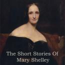 Mary Shelley - The Short Stories Audiobook