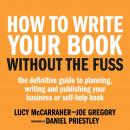 How To Write Your Book Without The Fuss: The definitive guide to planning, writing and publishing yo Audiobook