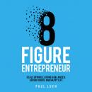 Eight Figure Entrepreneur: Scale Up While Living A Balanced, Adventurous And Happy Life Audiobook
