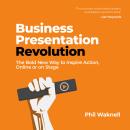 Business Presentation Revolution: The Bold New Way to Inspire Action, Online or on Stage Audiobook