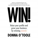 Win!: Raise your profile and grow your business by winning awards Audiobook