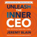 Unleash the Inner CEO: Make distributed leadership a reality Audiobook