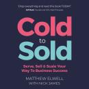 Cold to Sold: Serve, Sell & Scale Your Way To Business Success Audiobook