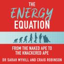 The Energy Equation: From the Naked Ape to the Knackered Ape Audiobook
