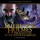Sherlock Holmes: The Adventure of the Perfidious Mariner, Big Finish Productions
