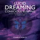 Lucid Dreaming, Conscious Sleeping Audiobook