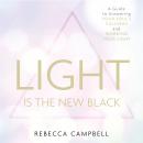 Light Is the New Black: A Guide to Answering Your Soul's Callings and Working Your Light Audiobook