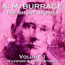 AM Burrage - The Short Stories - Volume 1, A.M. Burrage