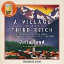 A Village in the Third Reich: How Ordinary Lives Were Transformed by the Rise of Fascism Audiobook