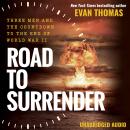 Road to Surrender: Three Men and the Countdown to the End of World War II Audiobook