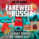 Farewell to Russia: A Journey Through the Former USSR Audiobook