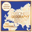 Prisoners of Geography: FULLY UPDATED NEW EDITION OF THE #1 SUNDAY TIMES BESTSELLER (Tim Marshall on Audiobook