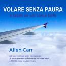 [Italian] - Volare senza paura è facile se sai come farlo Audiobook