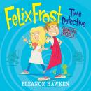 Felix Frost Time Detective: Roman Riddle Audiobook