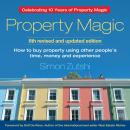 Property Magic: How to Buy Property Using Other People's Time, Money and Experience, Simon Zutshi
