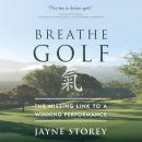 Breathe GOLF: The Missing Link to a Winning Performance Audiobook