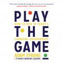 Cover of Play the Game: How to Win in Today’s Changing Environment