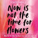Now is Not the Time for Flowers Audiobook