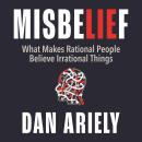 Misbelief: What Makes Rational People Believe Irrational Things Audiobook