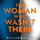 The Woman Who Wasn't There: The fast-paced, twisting and turning psychological thriller Audiobook