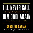 I'll Never Call Him Dad Again: By the daughter of Gisèle Pelicot: Turning our family trauma of Chemi Audiobook