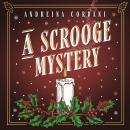 A Scrooge Mystery: The perfect festive whodunnit featuring Dickens' beloved miser, Ebenezer Scrooge Audiobook