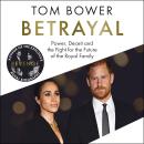Cover of Betrayal: Power, Deceit and the Fight for the Future of the Royal Family - The No.1 Sunday Times Bestseller