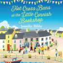 Hot Cross Buns at the Little Cornish Bookshop: The perfect life-affirming, joyful small town romance Audiobook