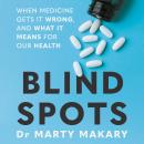 Blind Spots: When Medicine Gets It Wrong, and What It Means for Our Health Audiobook