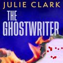 The Ghostwriter: The perfect summer thriller for 2025 Audiobook