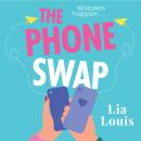 The Phone Swap: A new enemies-to-lovers romance from the author of BETTER LEFT UNSENT Audiobook