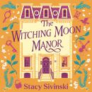 The Witching Moon Manor: The perfect cosy fantasy read for spooky season from the author of THE CRESCENT MOON TEAROOM Audiobook