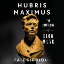 Hubris Maximus: The Shattering of Elon Musk Audiobook