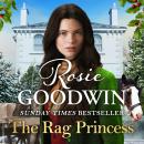 The Rag Princess: A MOVING HISTORICAL ROMANCE IN THE SUNDAY TIMES BESTSELLING RAGS TO RICHES SERIES Audiobook