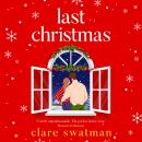 Last Christmas - A BRAND NEW gorgeous, uplifting festive read from BESTSELLER Clare Swatman for 2024 (Unabridged) Audiobook