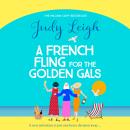 A French Fling for the Golden Gals - A BRAND NEW heartwarming story of adventure, romance and self-discovery for 2026 (Unabridged) Audiobook