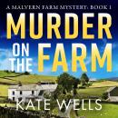 Murder on the Farm - Malvern Farm Mysteries (Unabridged) Audiobook