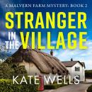 Stranger in the Village - The Malvern Mysteries (Unabridged) Audiobook