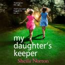 My Daughter's Keeper - The utterly heartbreaking family drama from Sheila Norton for 2026 (Unabridged) Audiobook