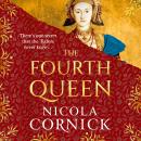 The Fourth Queen - A BRAND NEW enthralling story of courage, betrayal, and hidden histories at the heart of the Tudor court (Unabridged) Audiobook