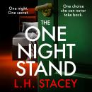 The One Night Stand - A BRAND NEW nail-biting psychological thriller of desire, obsession and the cost of uncovering the truth (Unabridged) Audiobook