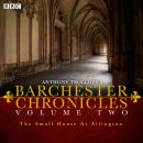 Anthony Trollope's The Barchester Chronicles: The Small House at Allington: A BBC Radio 4 full-cast  Audiobook