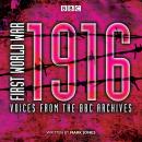 First World War: 1916: Voices from the BBC Archive Audiobook