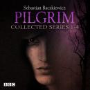 Pilgrim: The Collected Series 1-4: The BBC Radio 4 fantasy drama series Audiobook
