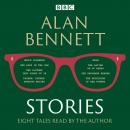 Alan Bennett: Stories: Read by Alan Bennett, Alan Bennett