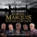 Neil Gaiman's How the Marquis Got His Coat Back: BBC Radio 4 full-cast dramatisation Audiobook