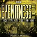 Eyewitness 1900-1949: Voices from the BBC Archive
