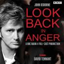 Look Back in Anger: A BBC Radio 4 full-cast production