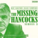 The Missing Hancocks: Series 3: Five new recordings of classic 'lost' scripts Audiobook