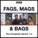 Fags, Mags, and Bags: Series 1-4: The BBC Radio 4 comedy series Audiobook